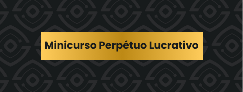 Pare de se sabotar. Acesse agora o Minicurso Perpétuo Lucrativo!